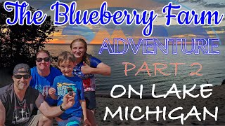 Blueberry Farmhouse Adventure: On Lake Michigan Part 2