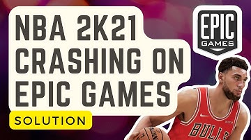 NBA 2K21 Crashing On Epic Games | Easy Fix | Updated Solutions 2024
