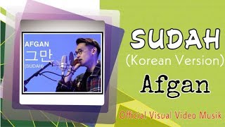 AFGAN - SUDAH (Korean Version)  Visual Video Music