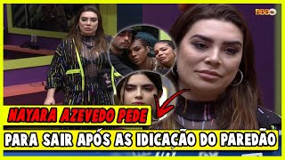 Bbb22 - Nayara Azevedo Pede Para Sair Após As Indicação