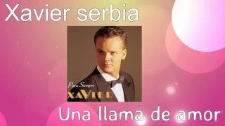 Xavier serbia - una llama de amor (hd con letra by hbk)