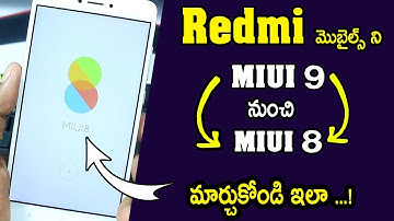 Best Solution For Xiaomi Redmi Mobiles| Downgrade To Miui 8 From Miui 9| Easy Method In Telugu 2018