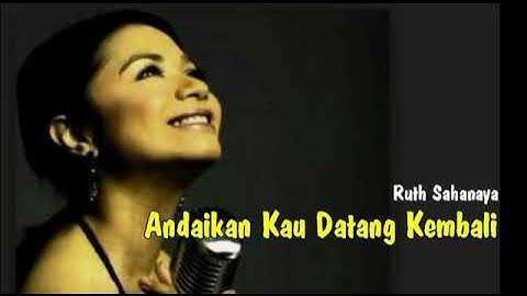 Ruth Sahanaya - Andaikan Kau Datang Kembali (Lirik)