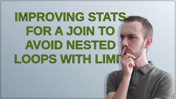 Dba: Improving stats for a join to avoid Nested Loops with LIMIT