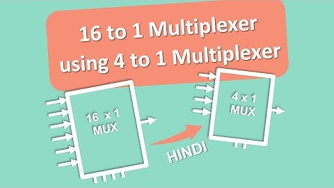 16 X 1 MULTIPLEXER USING 4 TO 1 WITH TRUTH TABLE || Hindi || Design 16 to 1 mux using 4 to 1 mux