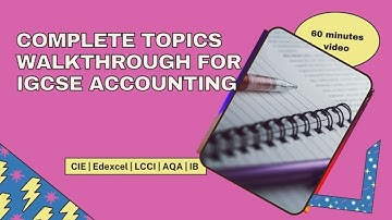 Complete Topics Walkthrough for IGCSE Accounting | CIE  |  Edexcel  |  LCCI  |  AQA  | IB