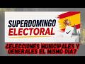 🗳️ SuperDomingo Electoral: ¿Te gustaría las elecciones municipales y generales fueran el mismo día?