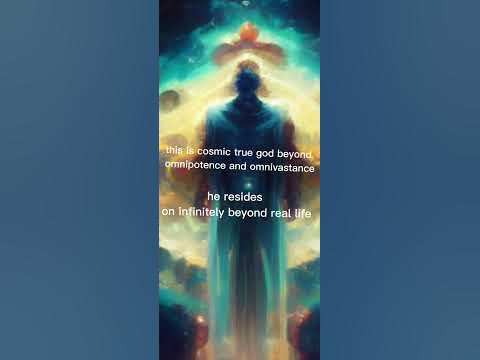 cosmic true god beyond omnipotence and omnivastance - YouTube