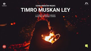 TIMRO MUSKAN LEY | A Short Musical Film | Anmol Gurung | Saruk Tamrakar | Pramila Chettri |