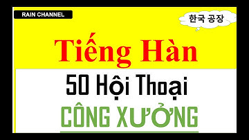 #28:50 Hội thoại tiếng Hàn nơi CÔNG XƯỞNG nhanh và hữu ích học tiếng Hàn online miễn phí Rainchannel