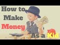 How to Make Money as a Kid
