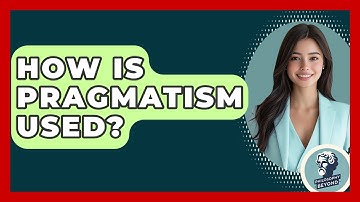 How Is Pragmatism Used? - Philosophy Beyond