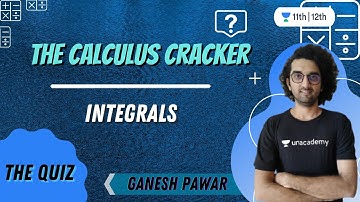 CBSE Class 12: The Calculus Cracker: Integrals | Quiz | Prarambh | Class 11&12 | Ganesh Pawar