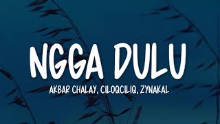 Akbar Chalay - Ngga Dulu Lirik | Feat. Ciloqciliq & Zynakal