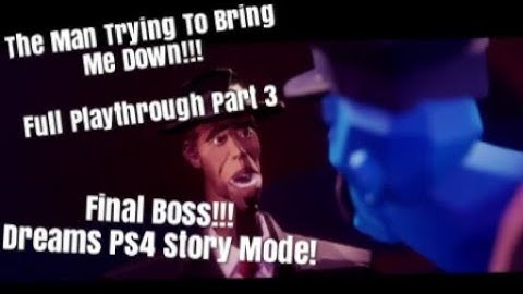Dreams Ps4 Story Final Boss Arts Dream (Walkthrough Campaign Gameplay Part 3)