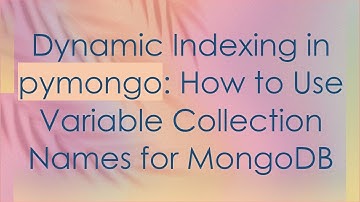 Dynamic Indexing in pymongo: How to Use Variable Collection Names for MongoDB