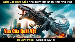 Quái Vật Ngoài Hành Tinh Nhai Bom Hạt Nhân Như Nhai Kẹo | Review Phim Godzilla 2014 | Tóm Tắt Phim