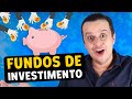 FUNDOS DE INVESTIMENTO - TUDO O QUE VOCÊ PRECISA SABER ANTES DE INVESTIR