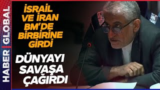 İsrail ve İran BM'de Birbirine Girdi! Dünyayı Büyük Savaşa Çağırdı