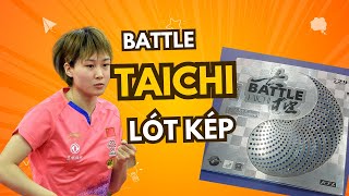 Trải nghiệm và đánh giá mặt vợt bóng bàn BATTLE TAICHI 729