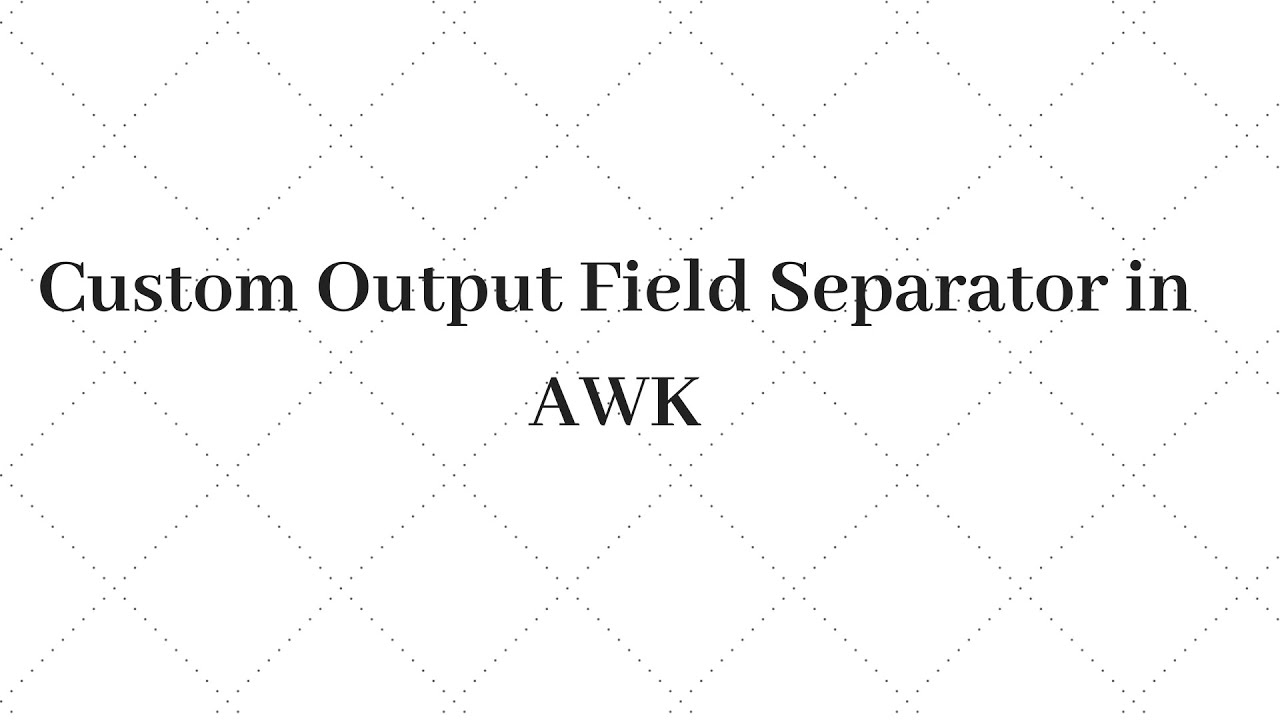 04 - Awk - Customize Output Field Separator