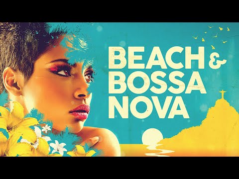 Beach \u0026 Bossa Nova Music - 5 Hours