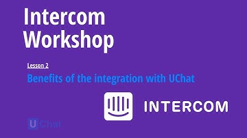 Intercom Workshop - Benefits of the integration with UChat