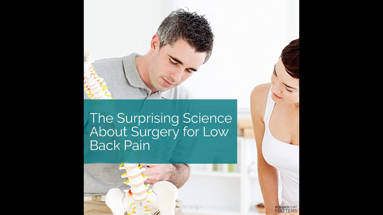 The Surprising Science About Surgery for Low Back Pain