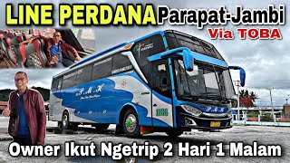 LINE PERDANA NAULI BASA Parapat - Jambi ❗️ Owner Ikut Ngetrip 2 Hari 1 Malam ❗️| trip PMH 1086