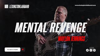 Mental Revenge (Waylon Jennings) | Lexington Lab Band