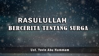 (LIVE)  Rasulullah Bercerita  Tentang  Surga  || Ust. Yovin Abu Hammam