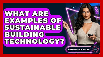 What Are Examples Of Sustainable Building Technology? - Emerging Tech Insider