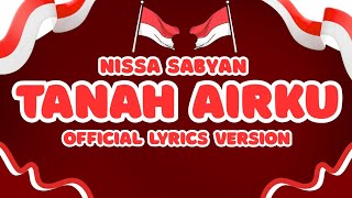 Download Lagu TANAH AIRKU - NISSA SABYAN ( OFFICIAL LYRICS VERSION ) MP3