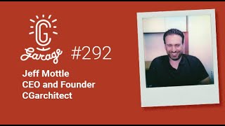 CG Garage Podcast | Jeff Mottle — CEO and Founder, CGarchitect