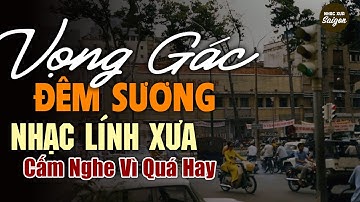 Nhạc Xưa 1975 Hiếm Có Vô Cùng - Vọng Gác Đêm Sương, Lk Nhạc Lính Xưa 1975 Bất Hủ Một Thời