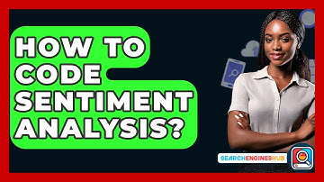 How To Code Sentiment Analysis? - SearchEnginesHub.com