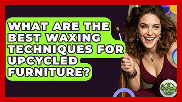 What Are The Best Waxing Techniques For Upcycled Furniture? - The Upcycle Lab