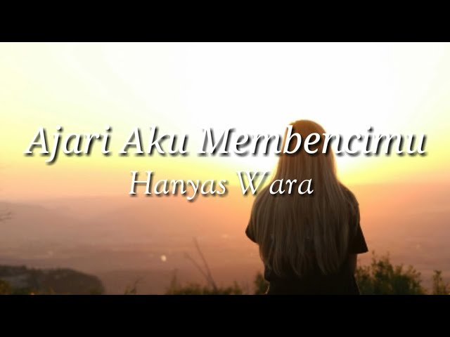 Ajari Aku Membencimu - Hanyas Wara ( LIRIK  OST SAMUDRA CINTA ) class=