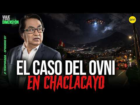 EN VIVO🔴 EL CASO DEL OVNI EN CHACLACAYO  #VIAJEAOTRADIMENSIÓN