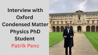 Interview with Oxford Condensed Matter Physics PhD Student Patrik Penc