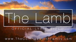 Video thumbnail of "The Lamb | Lyric Video | The Collingsworth Family"