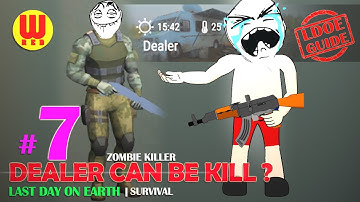 CAN YOU KILL DEALER ? Last Day on Earth Android Gameplay Part 7