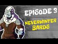 Neverwinter Bards | Episode 3 | Winter Solstice | D&amp;D Bard Campaign