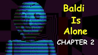 Baldi Is Alone 2 - Baldi's Basics Mod