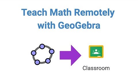 Teach Math Remotely with GeoGebra: Google Classroom Assignments