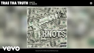 Смотреть клип Trae Tha Truth - Knots (Official Audio) Ft. Quavo