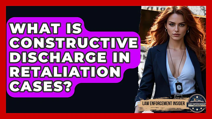 What Is Constructive Discharge In Retaliation Cases? - Law Enforcement Insider