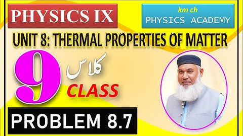 PROBLEM 8.7, UNIT 8: THERMAL PROPERTIES OF MATTER, CLASS 9, PHYSICS-IX