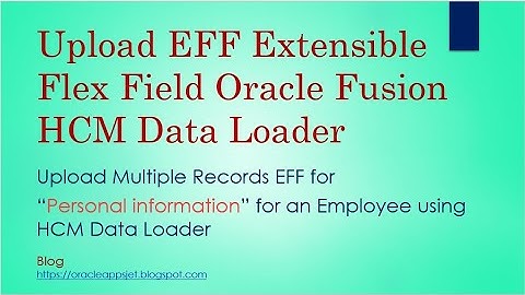 Upload EFF Extensible Flex Field Oracle Fusion HCM Data Loader