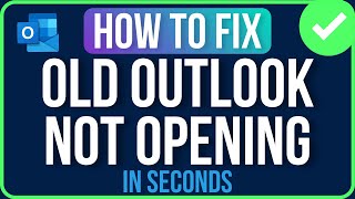 OUTLOOK CLASSIC NOT OPENING [FIXED] | How to Fix Outlook Classic Not Working Problem